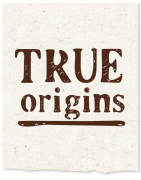 TRUE ORIGINS